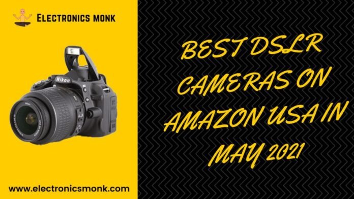 BEST DSLR CAMERAS ON AMAZON USA IN MAY 2021