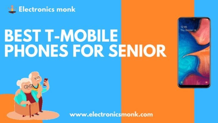 BEST T-MOBILE PHONES FOR SENIOR by electronics monk