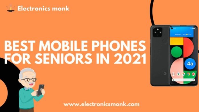 Best mobile phones for seniors in 2021 by electronics monk