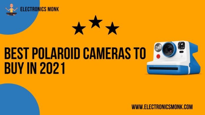 Best polaroid cameras to buy in 2021 by Electronics Monk