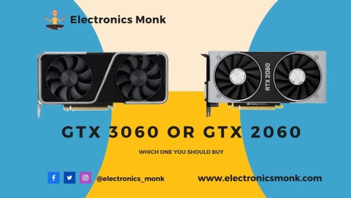 GTX 3060 or GTX 2060 Which Graphics Card is the Most Appropriate for Your Needs?