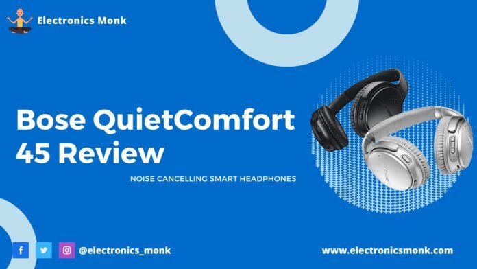 Bose QuietComfort 45 Review: Noise Cancelling Smart Headphones