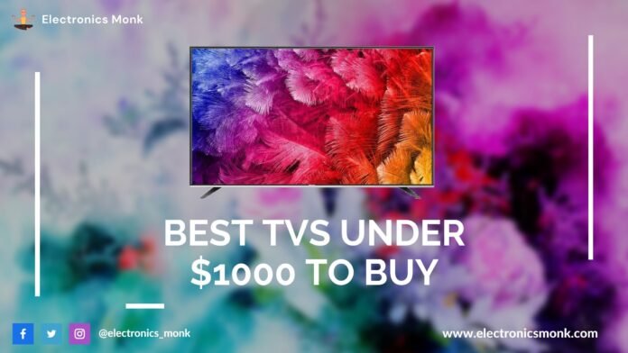 Best TVs under $1000 in 2021: OLED, QLED, and more