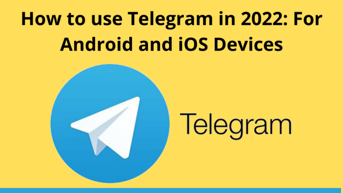 How to use Telegram in 2022: For Android and iOS Devices