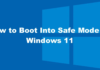 How To Boot Into Safe Mode In Windows 11: The Ultimate Guide
