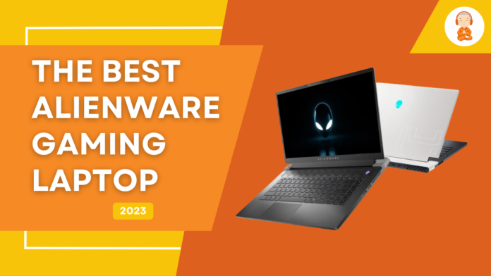 The Best Alienware gaming laptop
