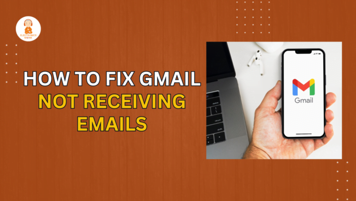 Fix Gmail Not Receiving Emails